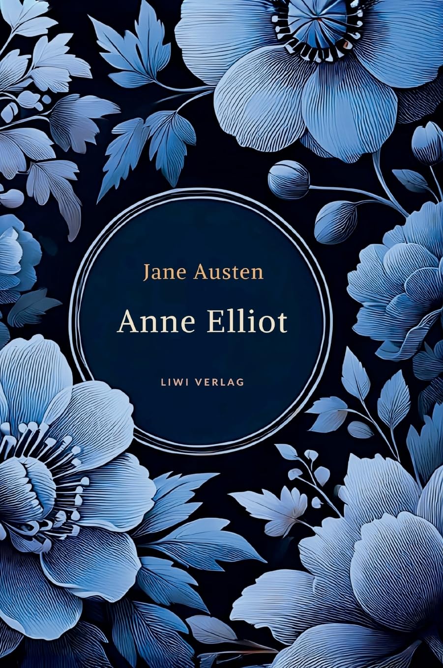 Jane Austen: Anne Elliot. Vollständige Neuausgabe.: Persuasion - ins Deutsche übersetzt von Wilhelm Lindau.