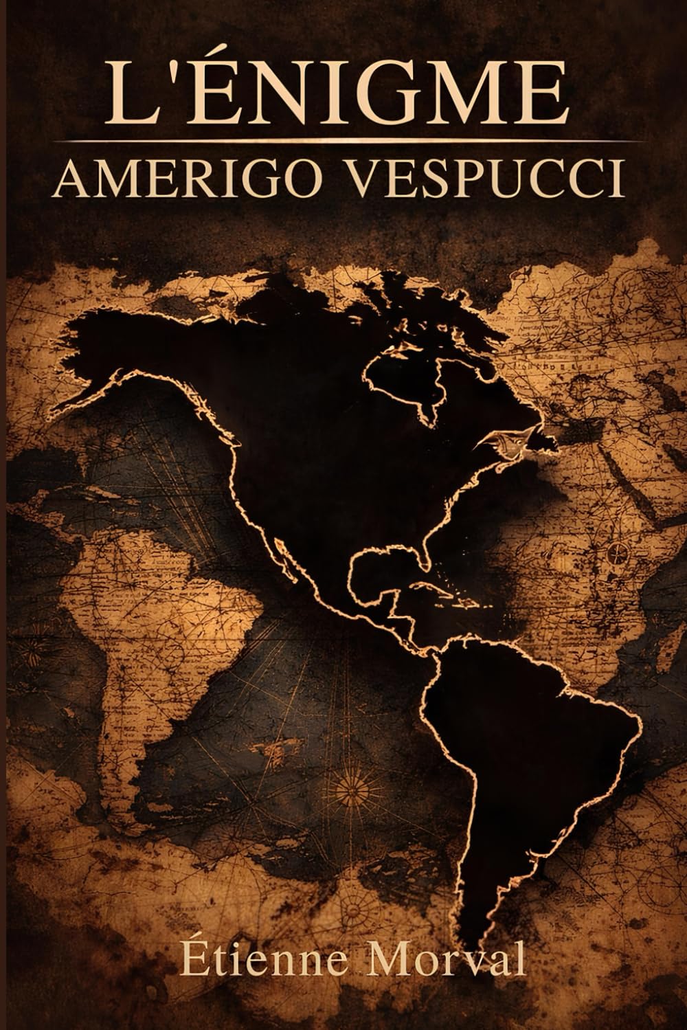 L'Énigme Amerigo Vespucci: La véritable histoire de la découverte du Nouveau Monde et l'origine du nom Amérique