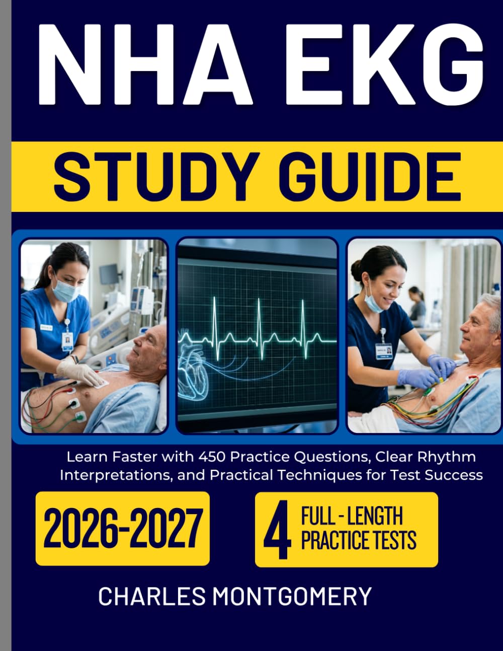 NHA EKG STUDY GUIDE 2026 2027: Learn Faster with 450 Practice Questions, Clear Rhythm Interpretations, and Practical Techniques for Test Success