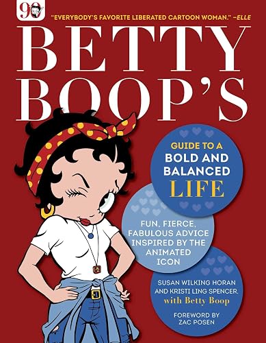 Betty Boop's Guide to a Bold and Balanced Life: Fun, Fierce, Fabulous Advice Inspired by the Animated Icon