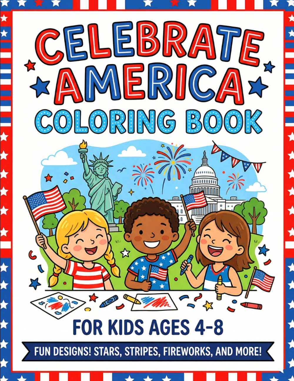Celebrate America Coloring Book:: 4th of July Designs for Kids & Adults - Patriotic Stars, Fireworks, Flags, Eagles & USA-Themed Fun for Independence Day