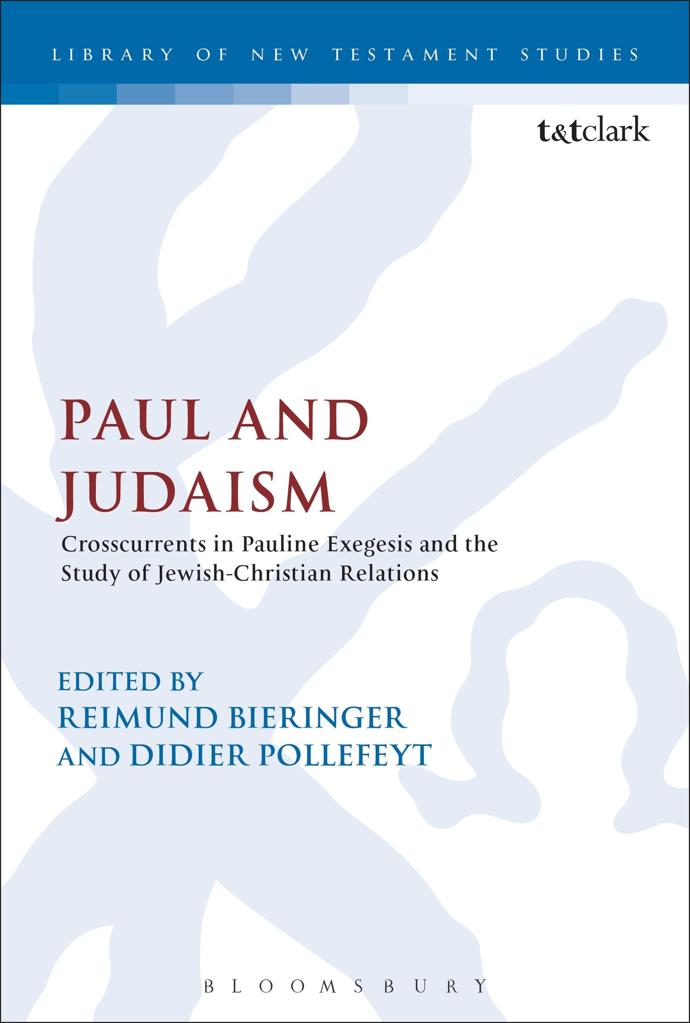 Paul and Judaism: Crosscurrents In Pauline Exegesis And The Study Of Jewish-Christian Relations (International Studies in Christian Origins)