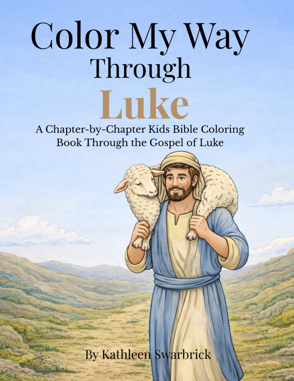 Color My Way Through Luke: A Chapter-by-Chapter Kids Bible Coloring Book Through the Gospel of Luke