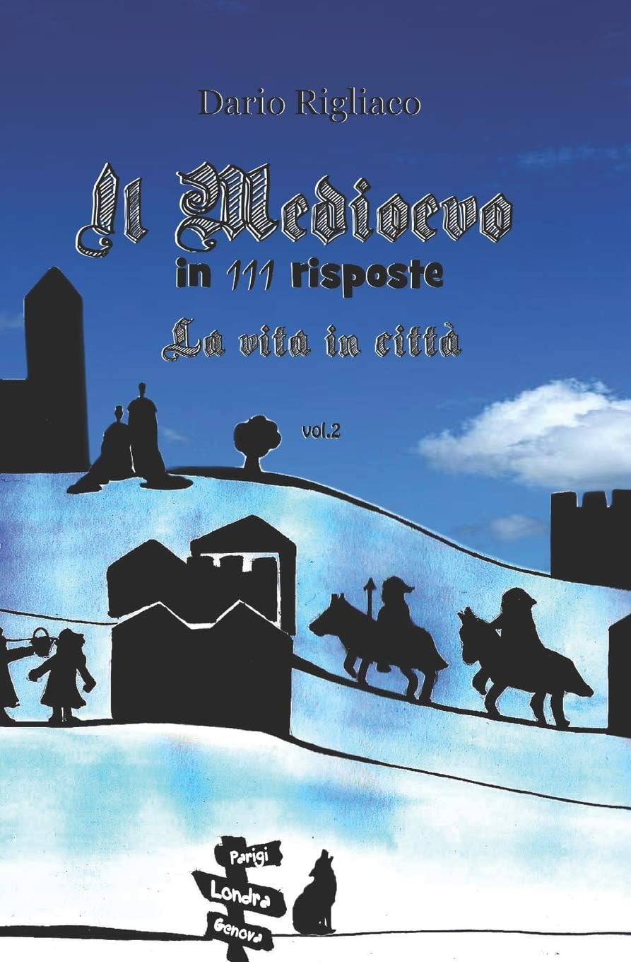 Il Medioevo in 111 risposte vol.2: la vita in città