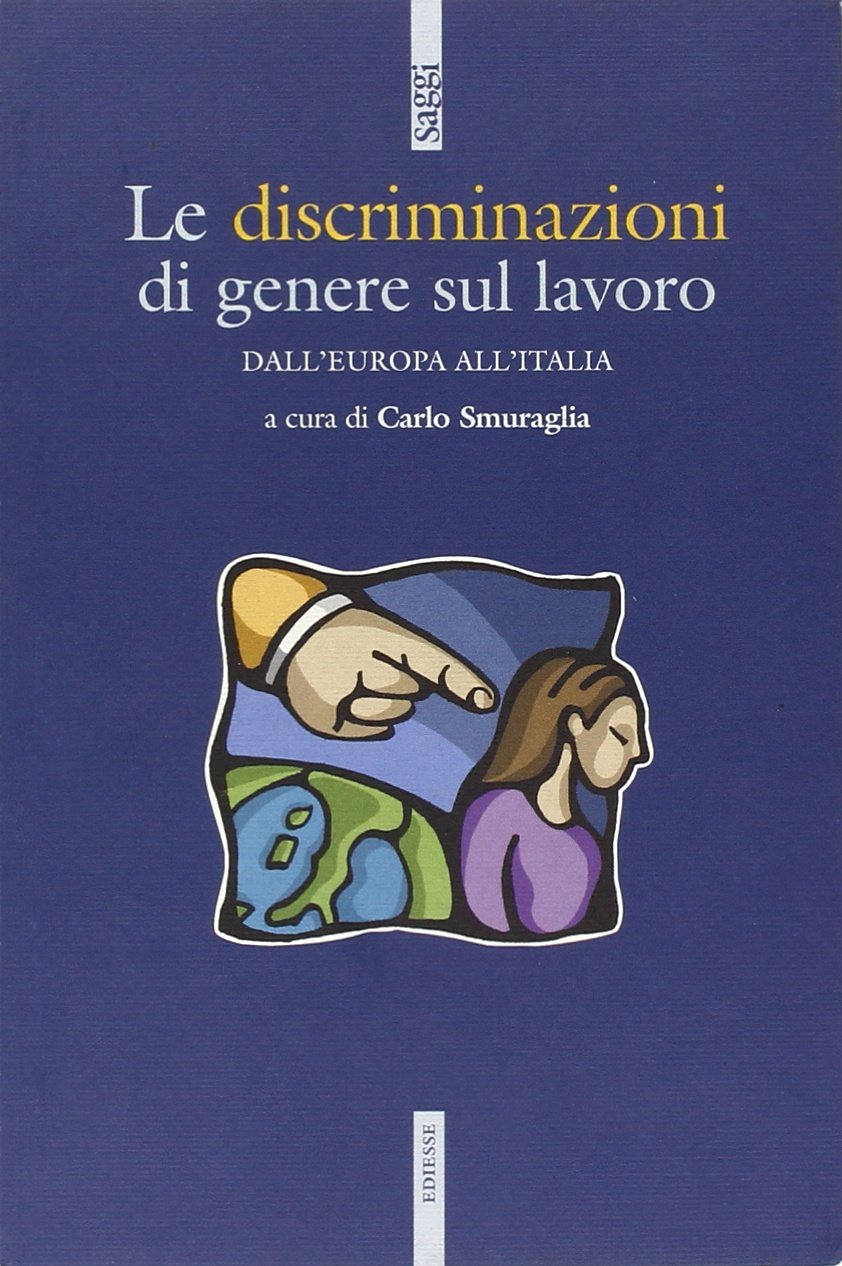 Le discriminazioni di genere sul lavoro. Dall'Europa all'Italia