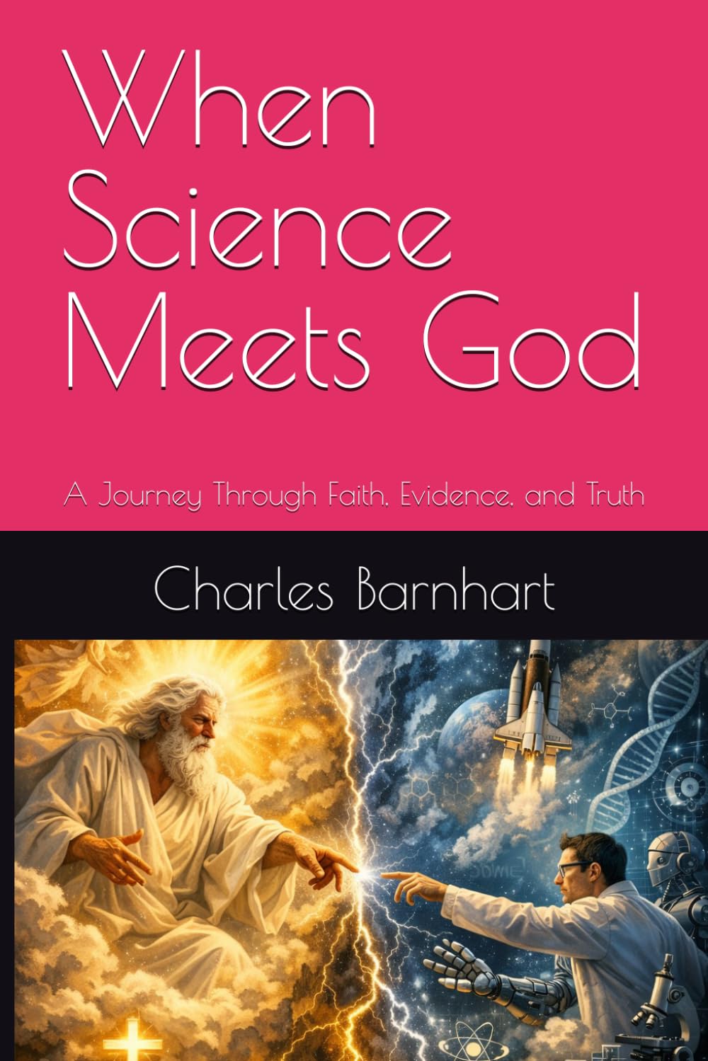 When Science Meets God: A Journey Through Faith, Evidence, and Truth