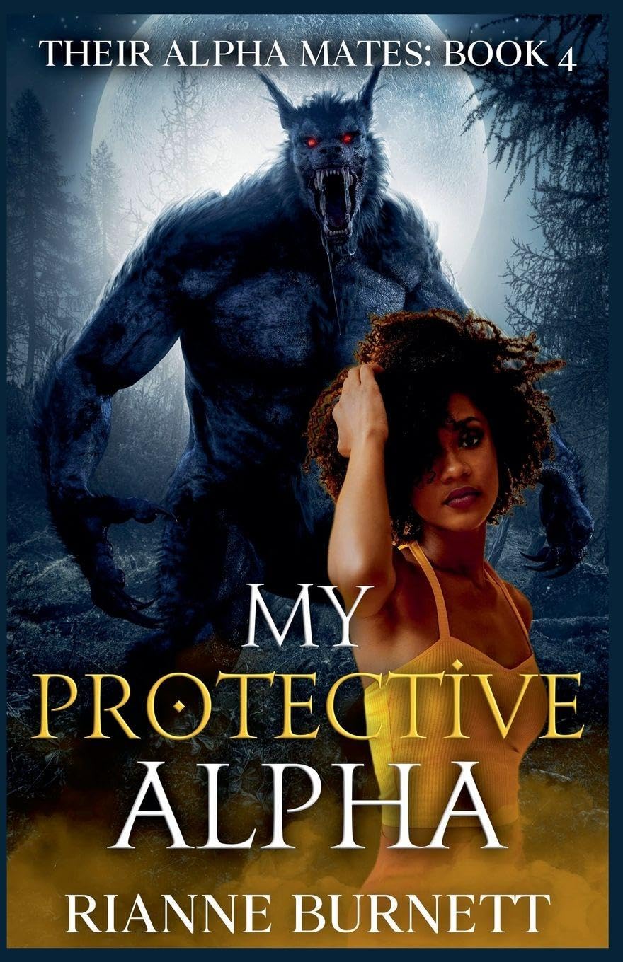 My Protective Alpha: 4 (Their Alpha Mates)