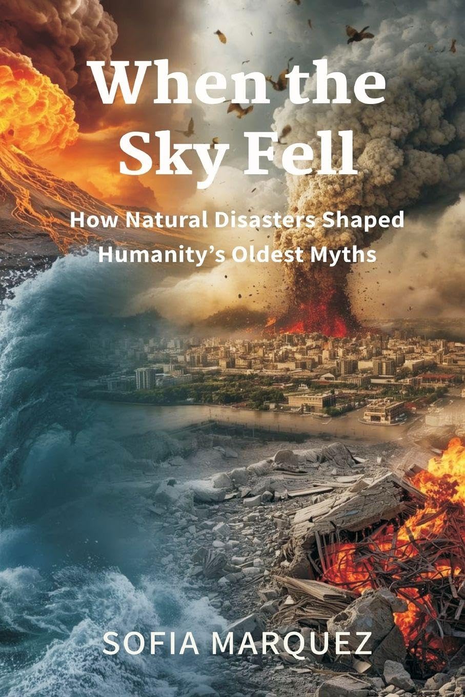 Piano Playing, with Piano Questions Answered (Edition2): How Natural Disasters Shaped Humanity's Oldest Myths