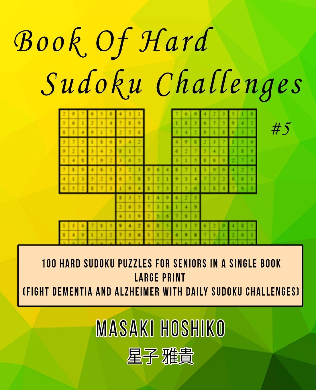 Book Of Hard Sudoku Challenges #5: 100 Hard Sudoku Puzzles For Seniors In A Single Book--Large Print (Fight Dementia And Alzheimer With Daily Sudoku Challenges)