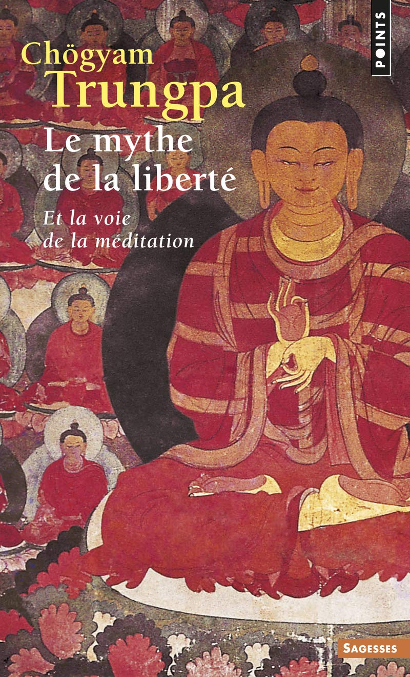 Le Mythe de la liberté. Et la voie de la méditation (Points sagesses)