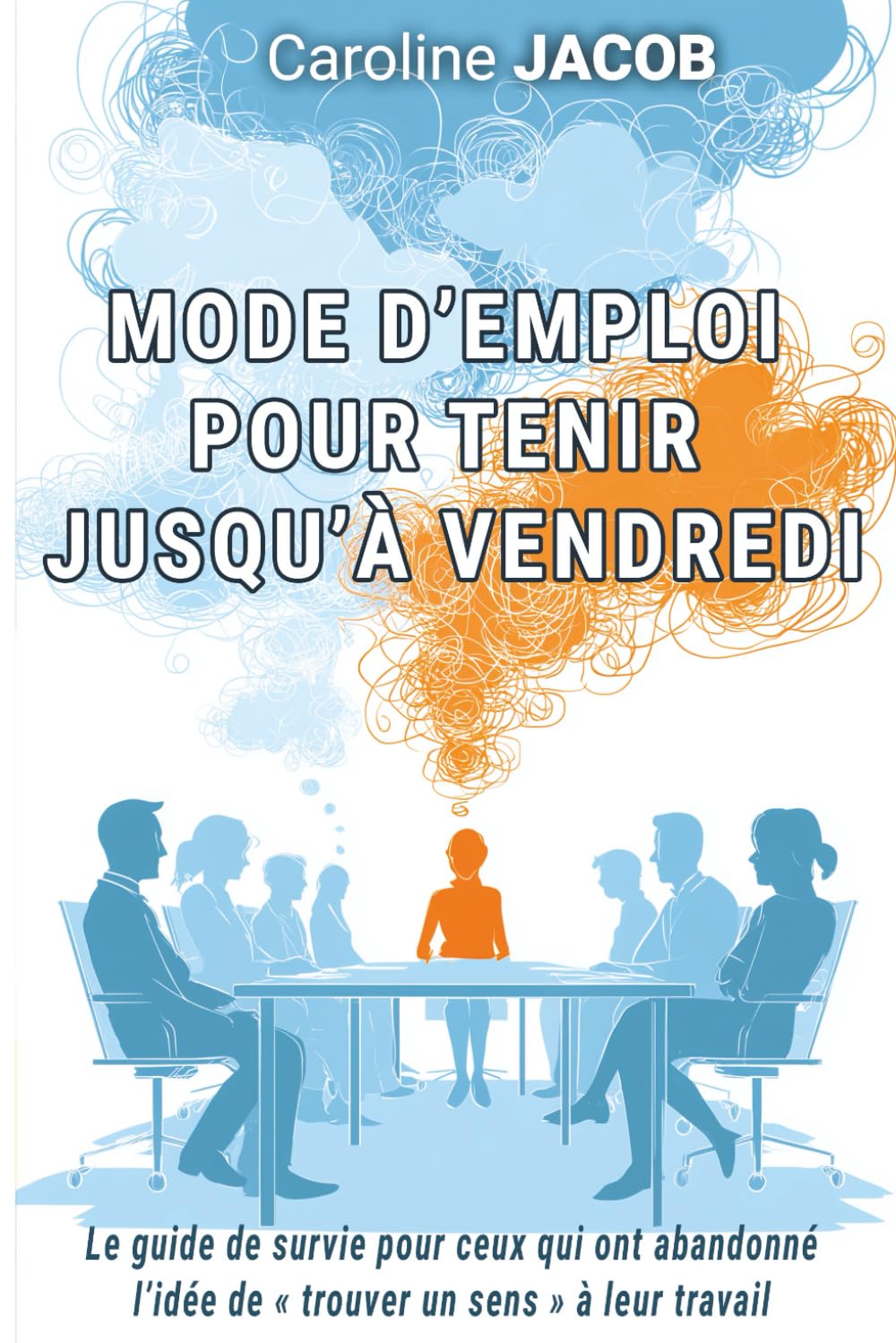 Mode d’emploi pour tenir jusqu’à vendredi