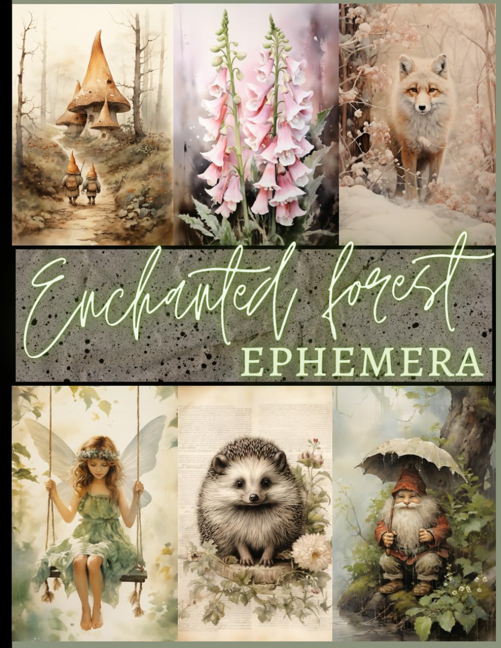 - Enchanted Forest Ephemera: Magical Vintage Woodland Flora and Fauna Images for Scrapbooking, Collage and Mixed Media Art