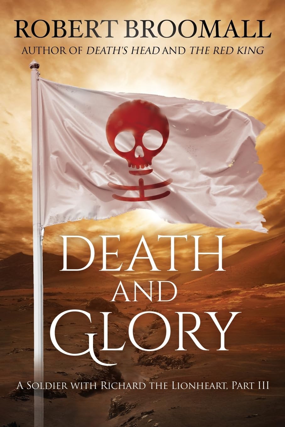 Death and Glory: A Soldier with Richard the Lionheart, Part III: 3 (Roger of Huntley)