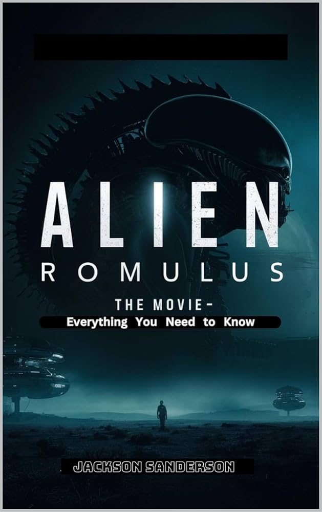 Alien Romulus The Movie: Everything You Need to Know eBook : Sanderson, Jackson: Amazon.in: Kindle Store