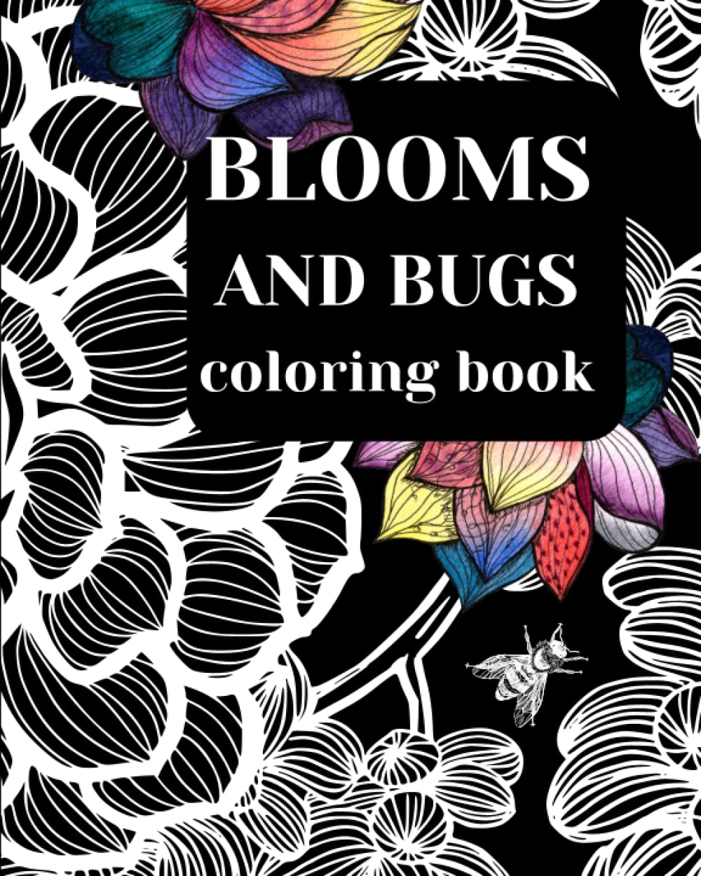 50 Blooms and Bugs: Stress Relieving adult and teen coloring book