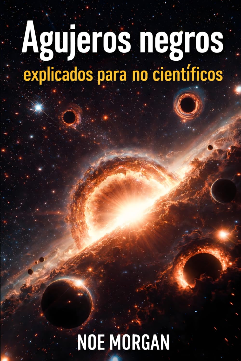 Agujeros negros explicados para no científicos: El universo tiene secretos que devoran la luz