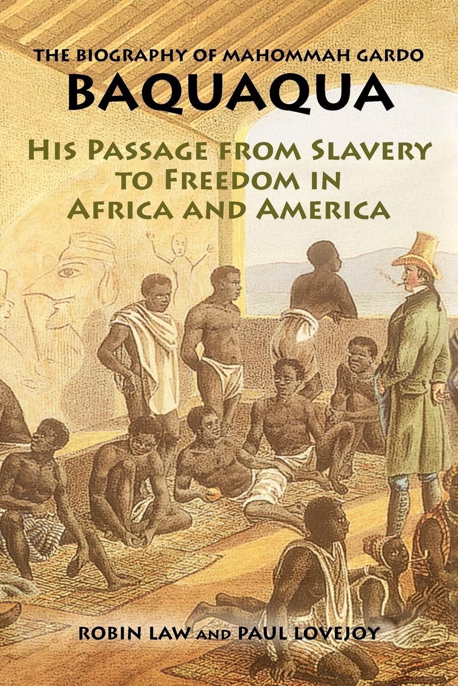Biography of Mahommah Gardo Baquaqua: His Passage from Slavery to Freedom in Africa and America