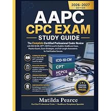 AAPC CPC EXAM STUDY GUIDE The Complete Certified Professional Coder Review with ICD-10-CM, CPT, HCPCS Level II, Realistic Healthcare Cases, Practice ... Success Matilda Pearce Guidelines