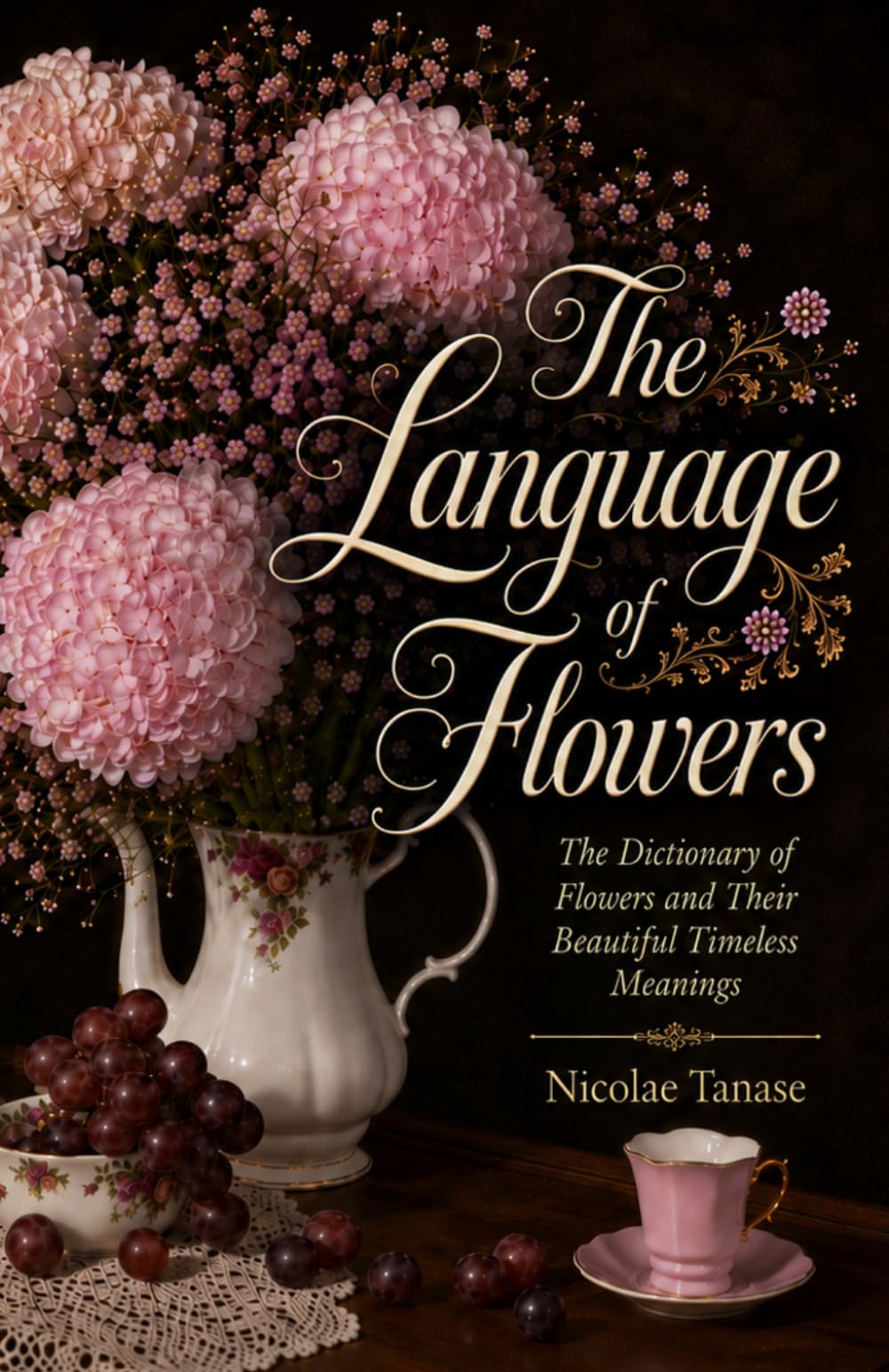 The Language of Flowers: 800 Flowers and Their Beautiful Timeless Meanings (Fragrance of Flowers)