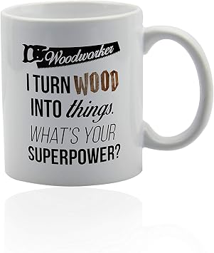 Woodworker Gift Funny Woodworking Mug Carpenter Coffee Cup Gift for Craftsman Ceramic 11oz Microwave Safe