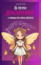 O Reino Encantado: a Jornada das Fadas Místicas