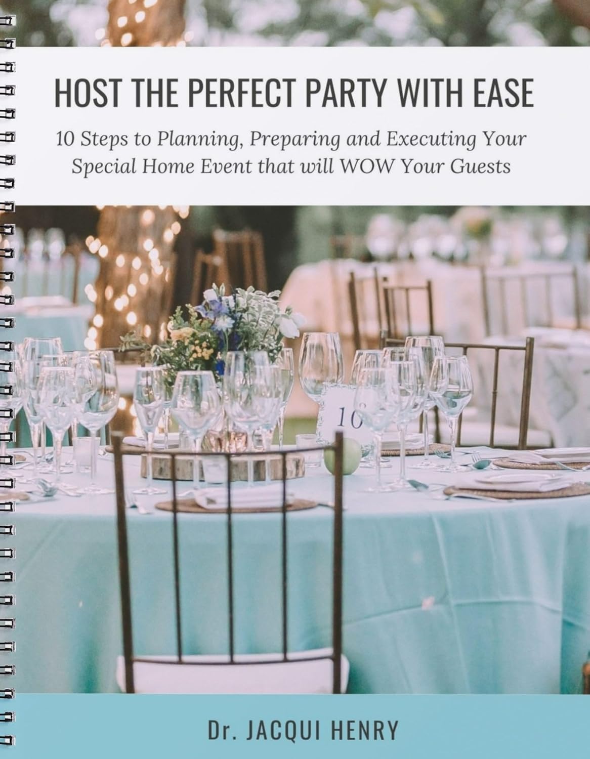 Host The Perfect Party With Ease: 10 Steps to Planning, Preparing and Executing Your Special Home Event that will WOW Your Guests      Kindle Edition