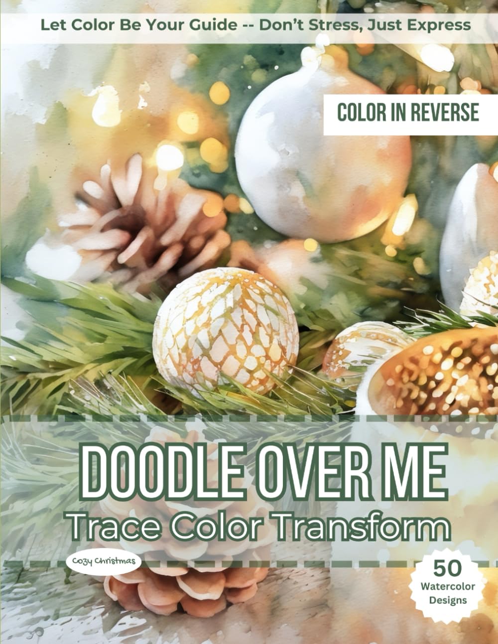 Doodle Over Me: Cozy Christmas: A Reverse Coloring Book of Watercolor Holiday Interiors