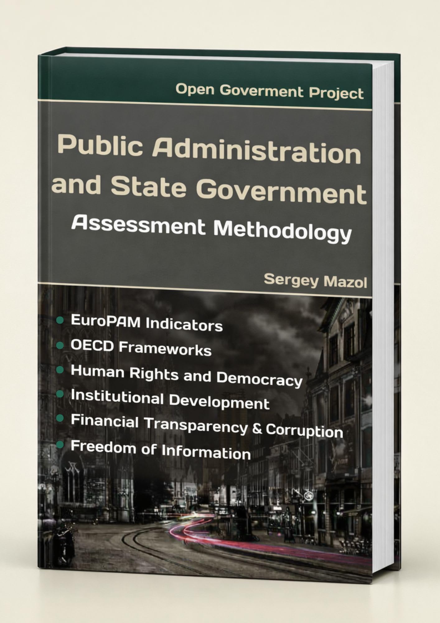 Public Administration and State Government: Assessment Methodology: Open Government, Public Services, Performance Indicators, Transparency Evaluation, ... Democracy, E-government (English Edition)