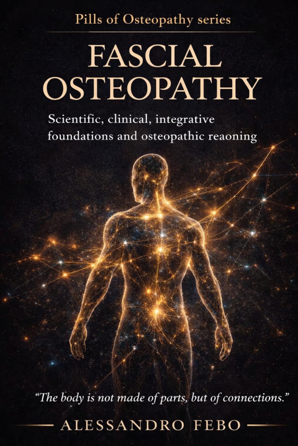 FASCIAL OSTEOPATHY: Scientific Foundations, Clinical Practice, Integration and Osteopathic Reasoning