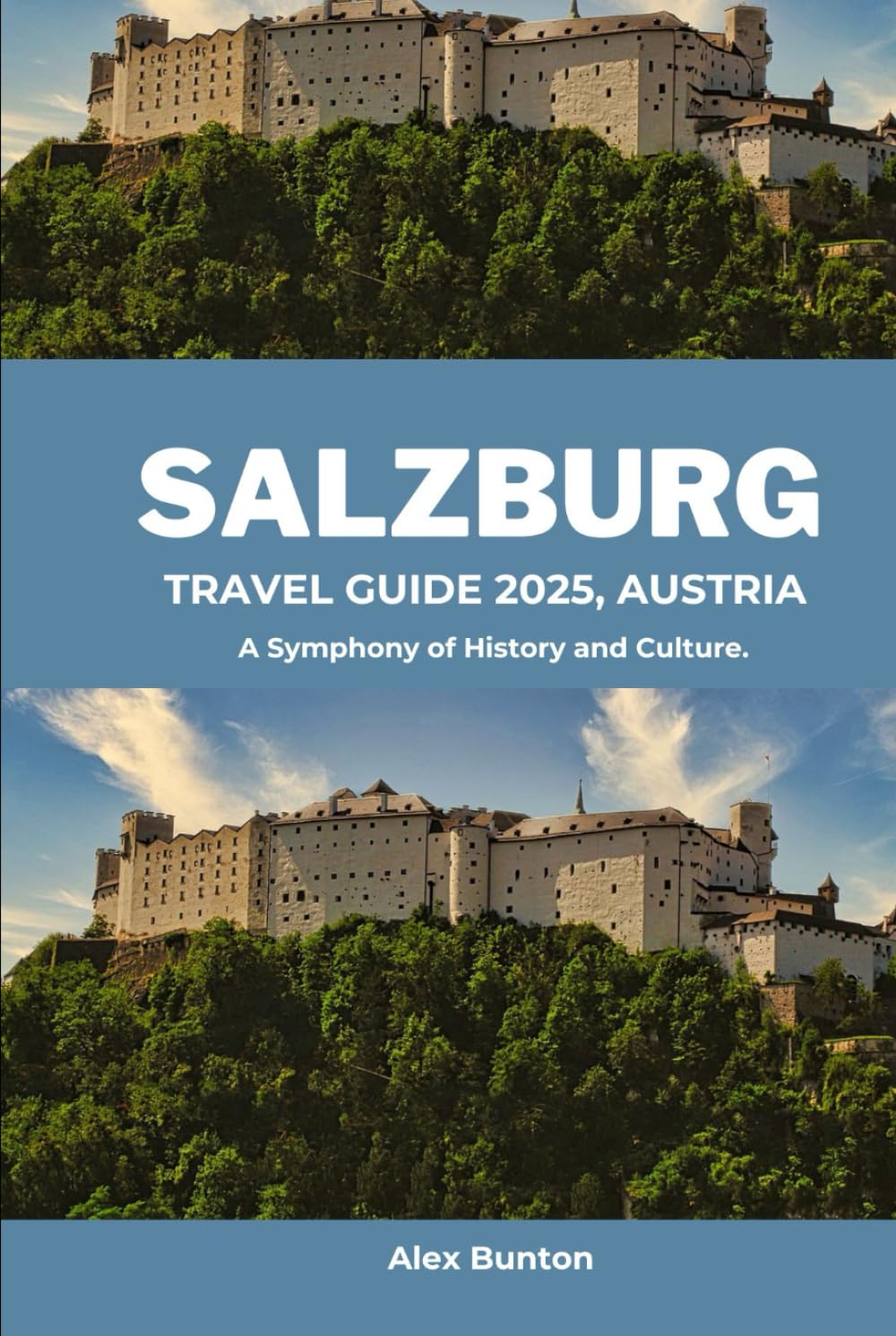 SALZBURG TRAVEL GUIDE 2025, AUSTRIA: A Symphony of History and Culture.