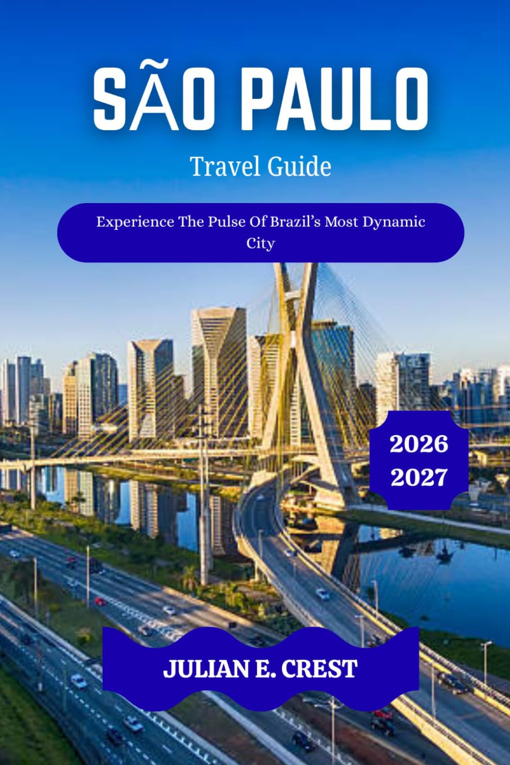 São Paulo Travel Guide 2026 - 2027: Experience The Pulse Of Brazil’s Most Dynamic City