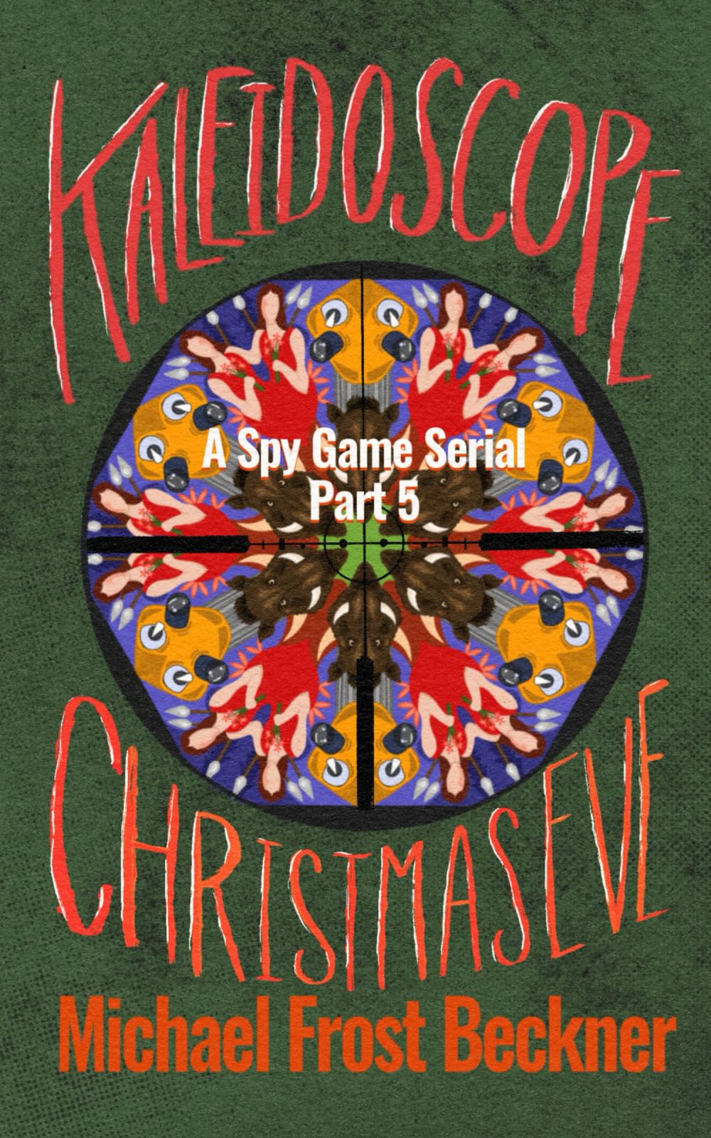 Kaleidoscope Christmas Eve: A Spy Game Serial Part 5 (Kaleidoscope: A Spy Game Serial)