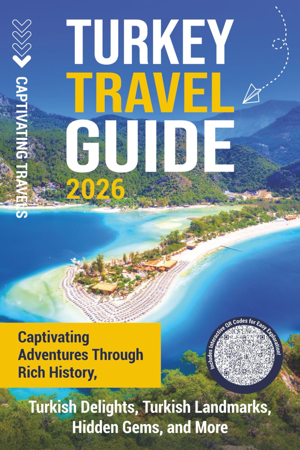 Turkey Travel Guide: Captivating Adventures through Rich History, Turkish Delights, Turkish Landmarks, Hidden Gems, and More (Traveling the World)