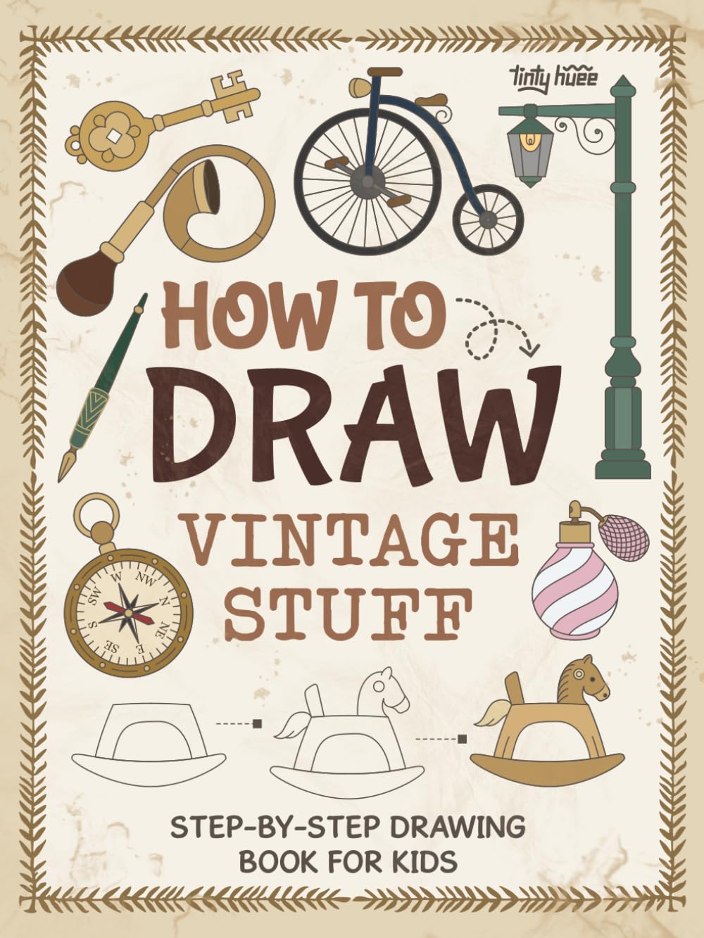 How to Draw Vintage Stuff: Draw Everything Vintage, Antique, and Retro Things | Step by Step, Simple and Easy Drawing Book for Kids
