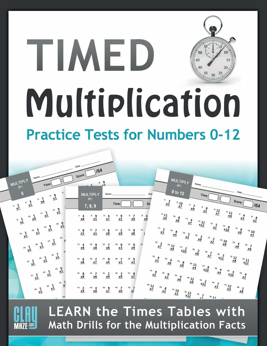 Timed Multiplication Practice Tests for Numbers 0-12: Learn the Times Tables with Math Drills for the Multiplication Facts