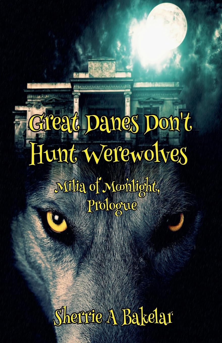 Great Danes Don't Hunt Werewolves: 1 (Milia of Moonlight)
