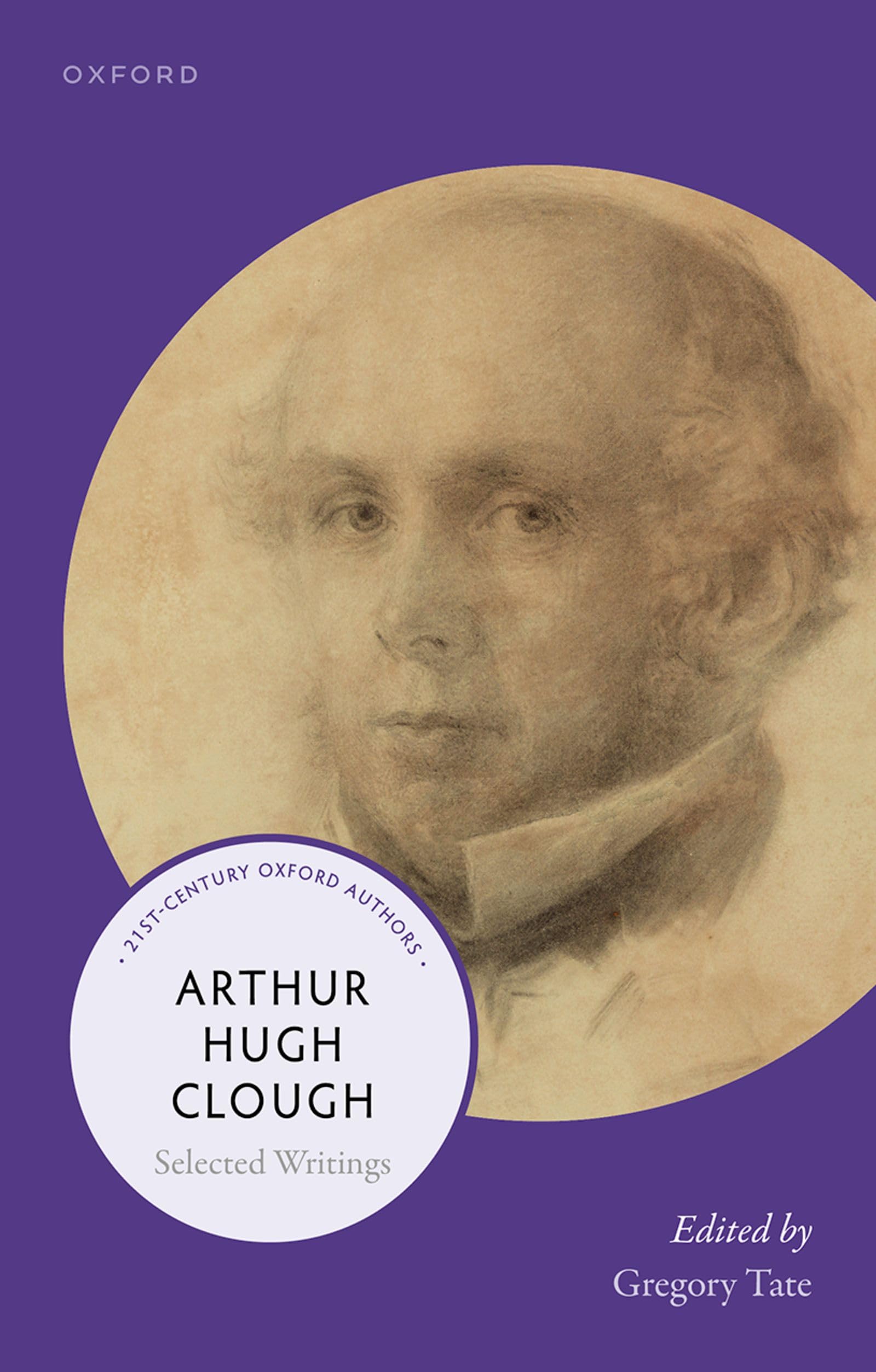 Arthur Hugh Clough: Selected Writings (21st-Century Oxford Authors)