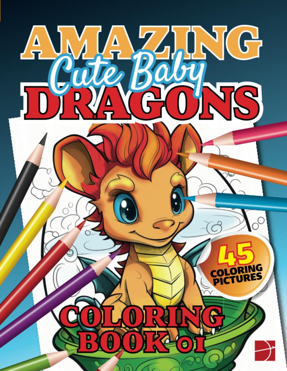 AMAZING CUTE BABY DRAGONS: COLORING BOOK