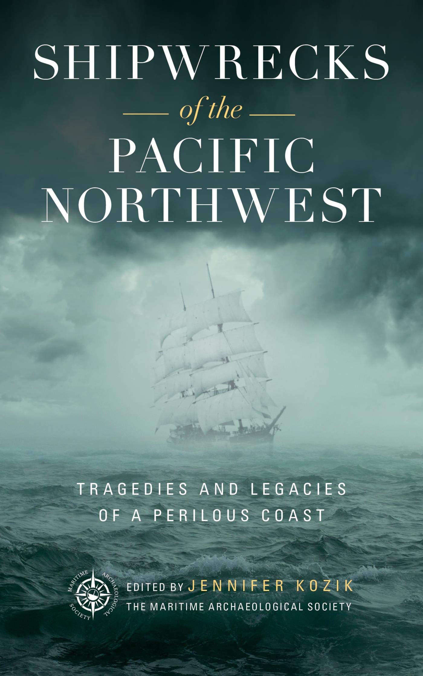 Shipwrecks of the Pacific Northwest: Tragedies and Legacies of a Perilous Coast