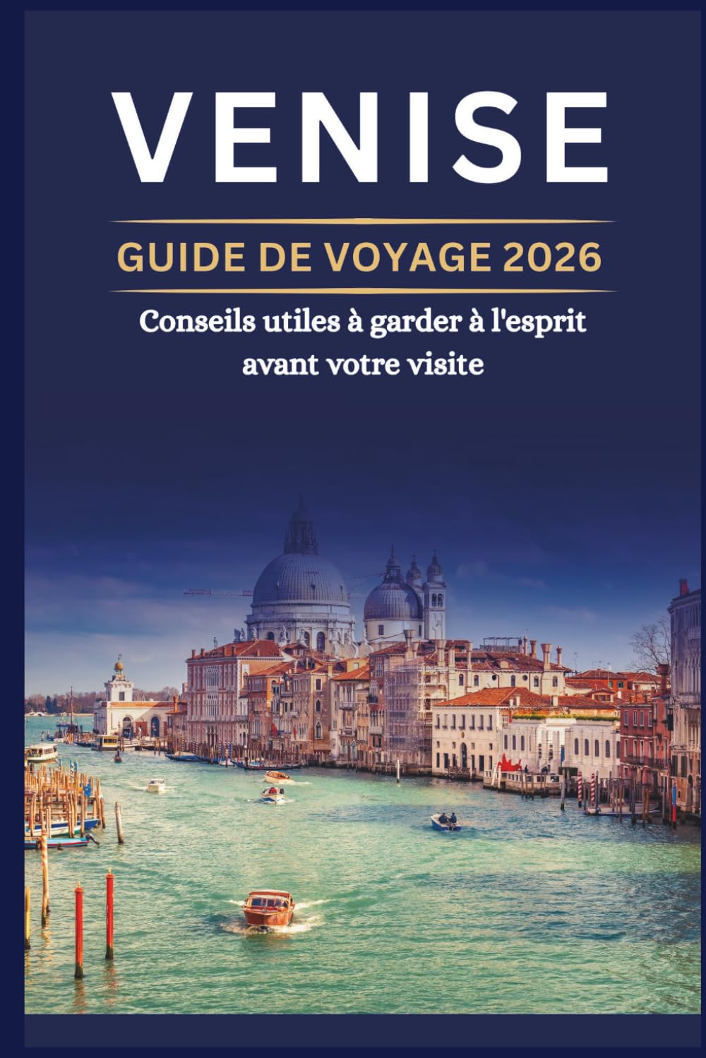 VENISE GUIDE DE VOYAGE 2026 - Conseils utiles à garder à l'esprit avant votre visite