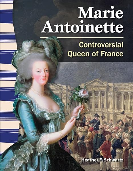 Teacher Created Materials - Primary Source Readers: Marie Antoinette - Controversial Queen of France - Grade 4 - Guided Reading Level R