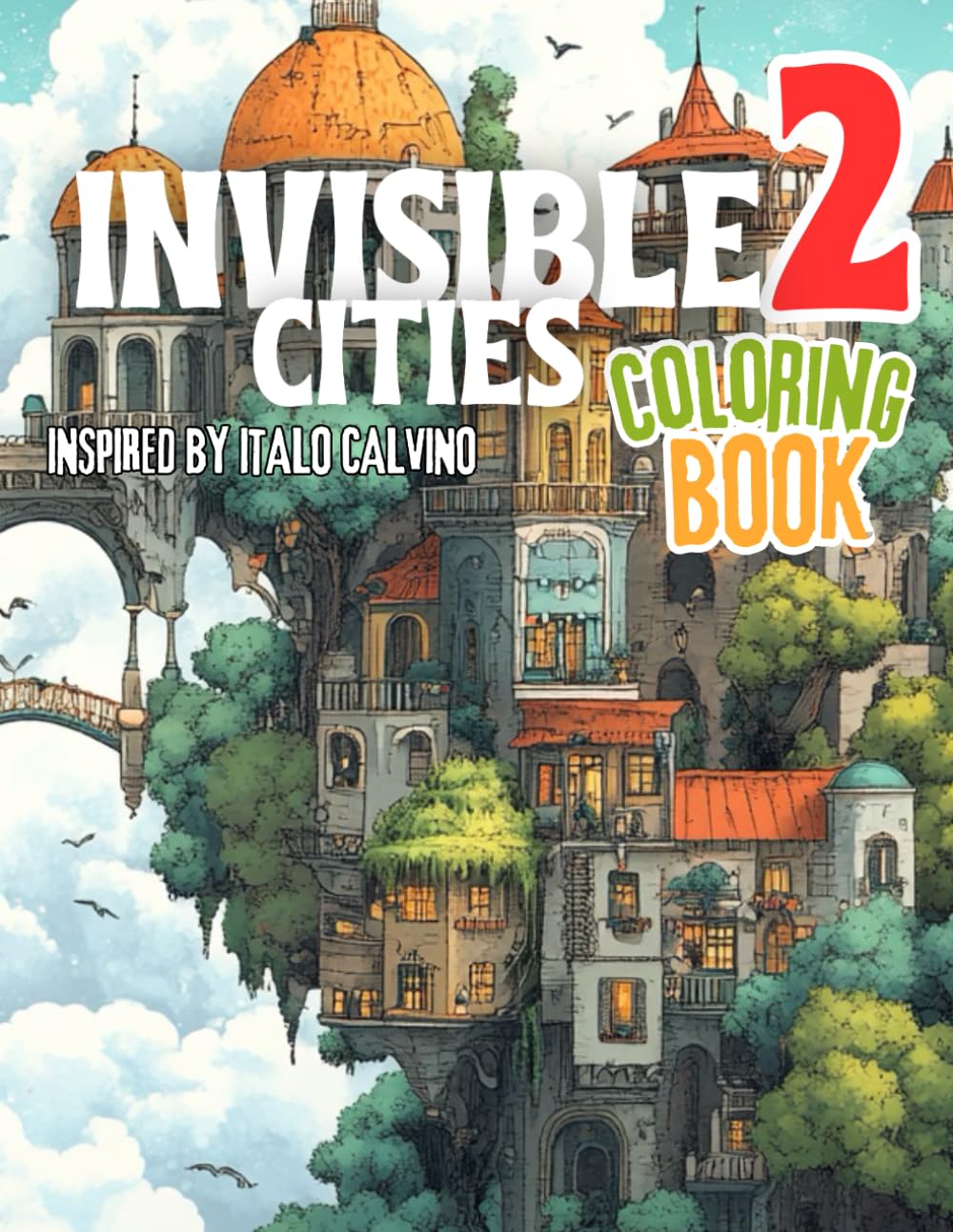 Invisible Cities: Coloring Book 2: Book inspired in Italo Calvino