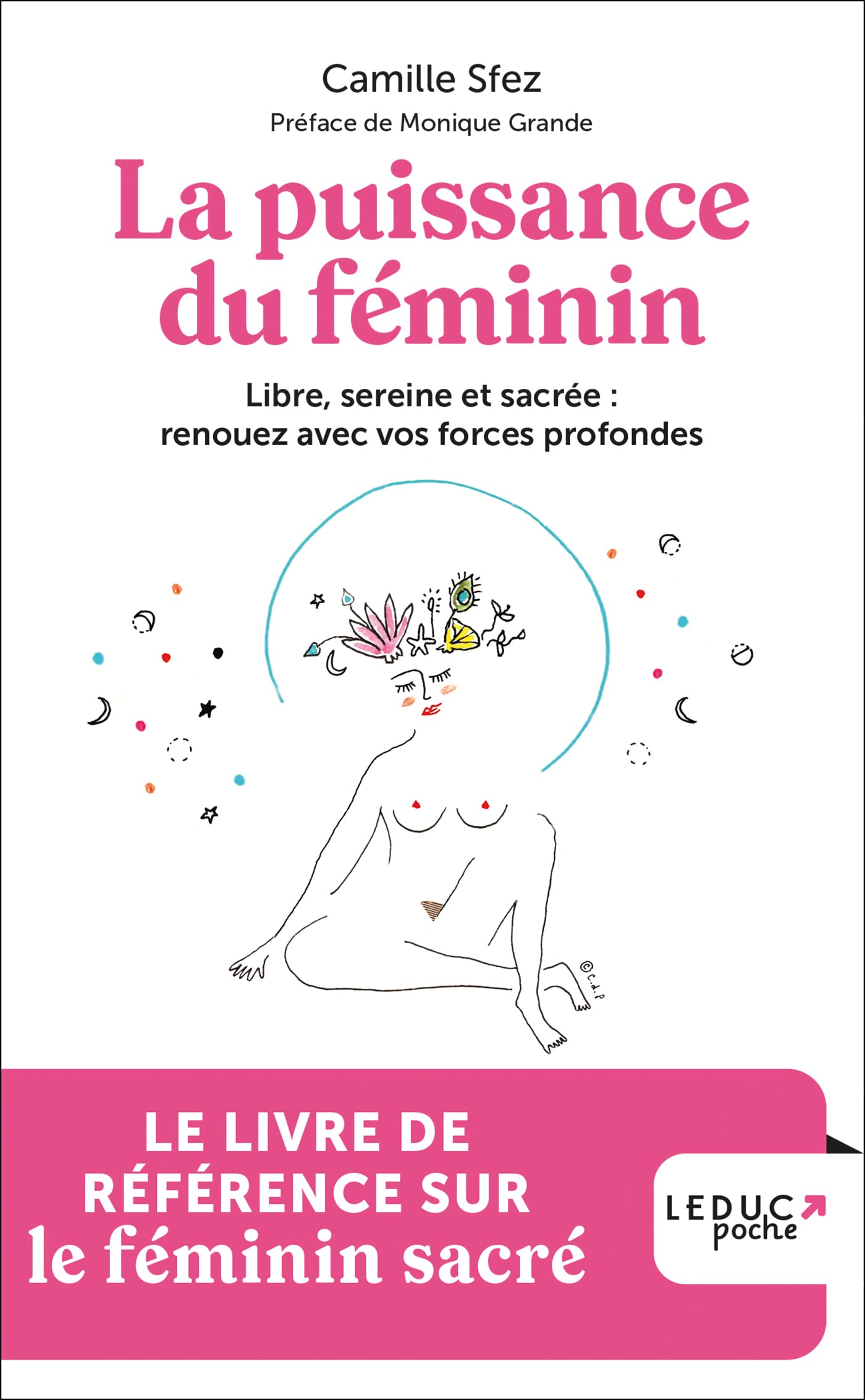 La puissance du féminin: Libre, sereine et sacrée : renouez avec vos forces profondes
