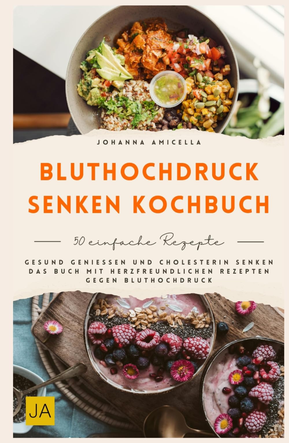Bluthochdruck senken Kochbuch: Gesund genießen und Cholesterin senken Das Buch mit herzfreundlichen Rezepten gegen Bluthochdruck