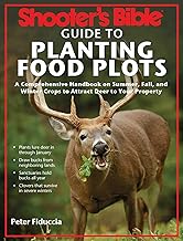 Shooter's Bible Guide to Planting Food Plots: A Comprehensive Handbook on Summer, Fall, and Winter Crops To Attract Deer to Your Property By Peter J. Fiduccia