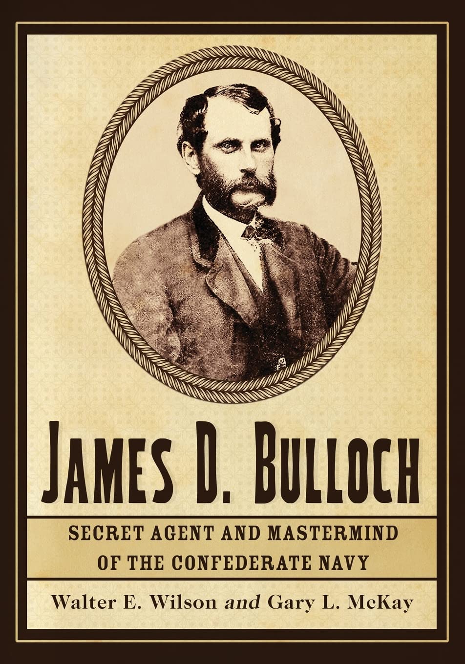 Buy James D. Bulloch: Secret Agent and Mastermind of the Confederate Navy โ BookShops.in