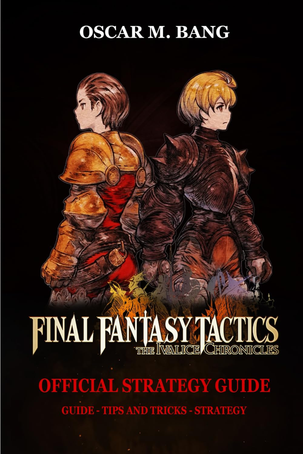 FINAL FANTASY TACTICS – THE IVALICE CHRONICLES OFFICIAL STRATEGY GUIDE: Guide - Tips And Tricks - Strategy