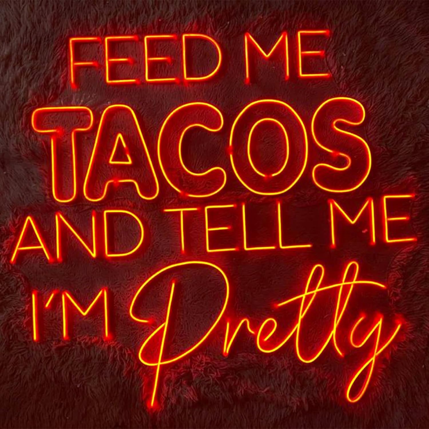 Feed Me Tacos and Tell Me I’m Pretty Neon Sign LED Neon Lights Business Signs Wall Decor for Mexican Restaurant Taco Bar Pub Kitchen Hotel Party Size: 23inch