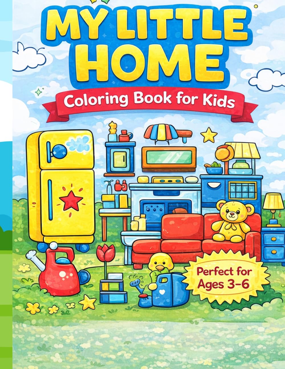 My First Home Coloring Book for Kids Ages 3–6: Fun & Easy Coloring Pages of Kitchen, Bedroom, Garden & Everyday Home Items | Big Simple Designs for Toddlers (Kids Coloring Books)
