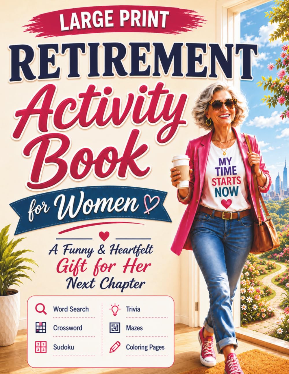 Retirement Activity Book for Women: A Funny & Heartfelt Retirement Gift Idea for Women with Large-Print Word Search, Crossword, Word Scrambles, ... Coloring Pages & Solutions Included